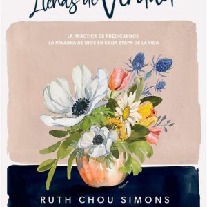 Llenas De Verdad - Ruth Chou Simons